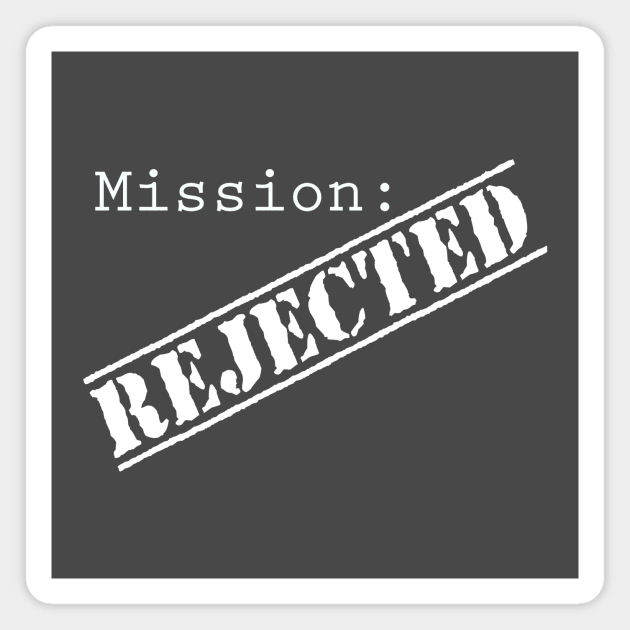 Mission: Rejected Title Splash (White) Magnet by Mission Rejected